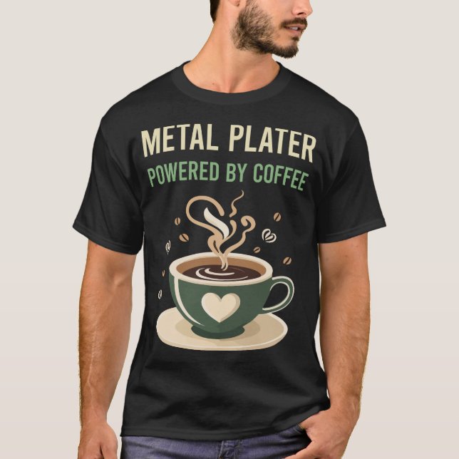 Powered By Coffee Metal Plater T-Shirt (Front)