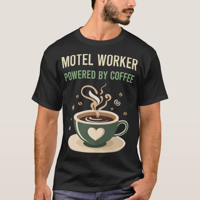 Powered By Coffee Motel Worker T-Shirt (Front)