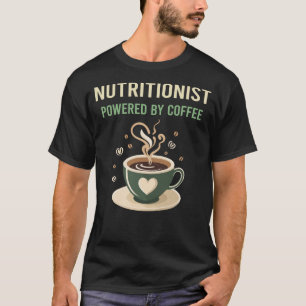 Powered By Coffee Nutritionist T-Shirt