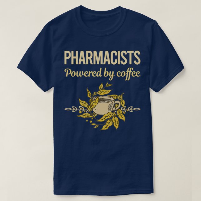 Powered By Coffee Pharmacists 1 T-Shirt (Design Front)