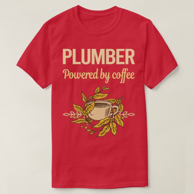 Powered By Coffee Plumber T-Shirt (Design Front)