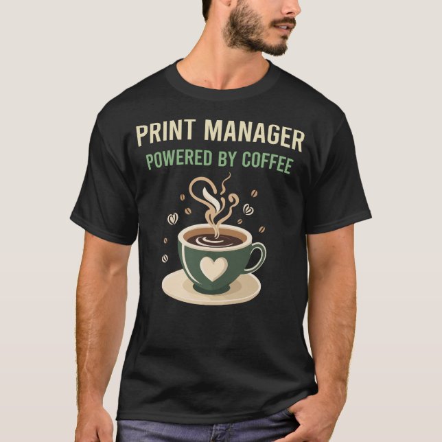 Powered By Coffee Print Manager T-Shirt (Front)