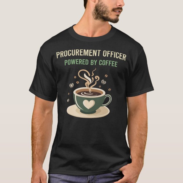 Powered By Coffee Procurement Officer T-Shirt (Front)