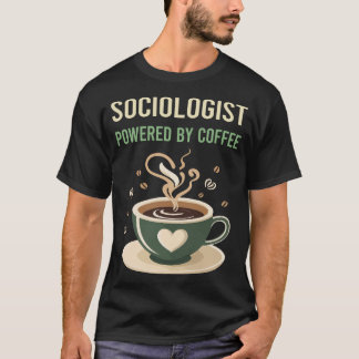 Powered By Coffee Sociologist T-Shirt