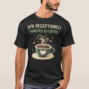 Powered By Coffee Spa Receptionist T-Shirt