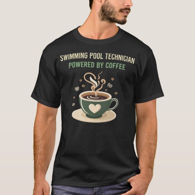 Powered By Coffee Swimming Pool Technician T-Shirt (Front)
