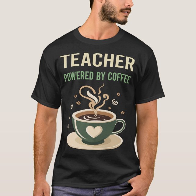 Powered By Coffee Teacher T-Shirt (Front)
