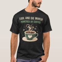 Powered By Coffee Tool and Die Maker
