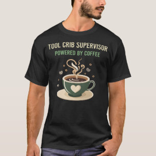 Powered By Coffee Tool Crib Supervisor T-Shirt