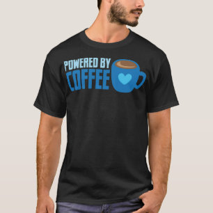 Powered by coffee with coffee cafe cafe  T-Shirt