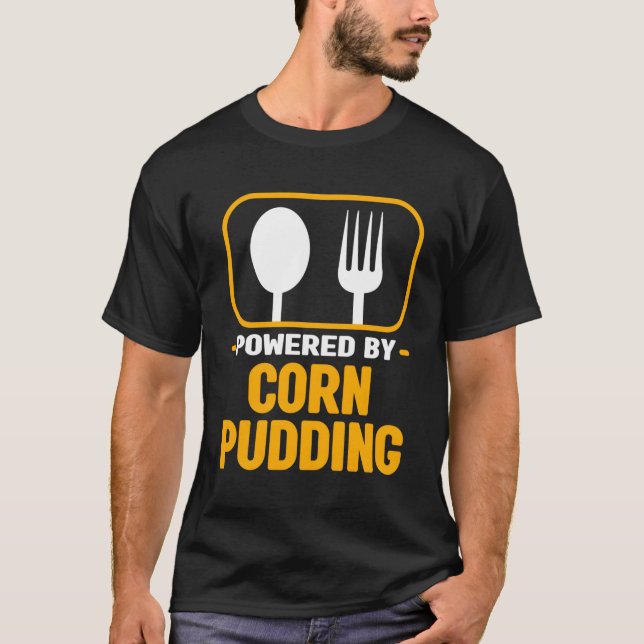 Powered By Corn Pudding Cornbread Humour Pastries T-Shirt (Front)