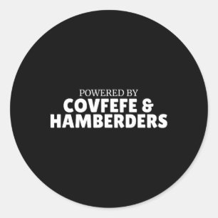 Powered By Covfefe And Hamberders Politics Classic Round Sticker