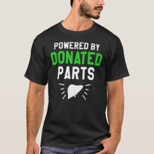 Powered By Donated Parts Liver Transplant Awarenes T-Shirt