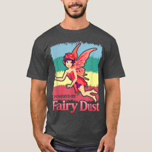Powered By Fairy Dust Magical Imaginary Being Fict T-Shirt