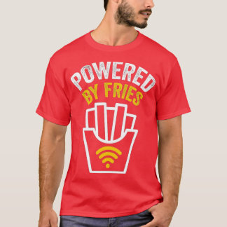 Powered by Fries   Powered By French Fries  T-Shirt