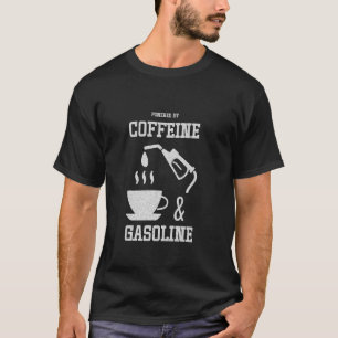 Powered By Gasoline And Caffeine Mechanic Humour T-Shirt