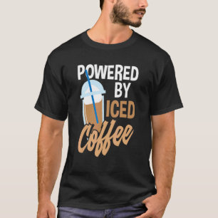 Powered By Iced Coffee Iced Coffee T-Shirt