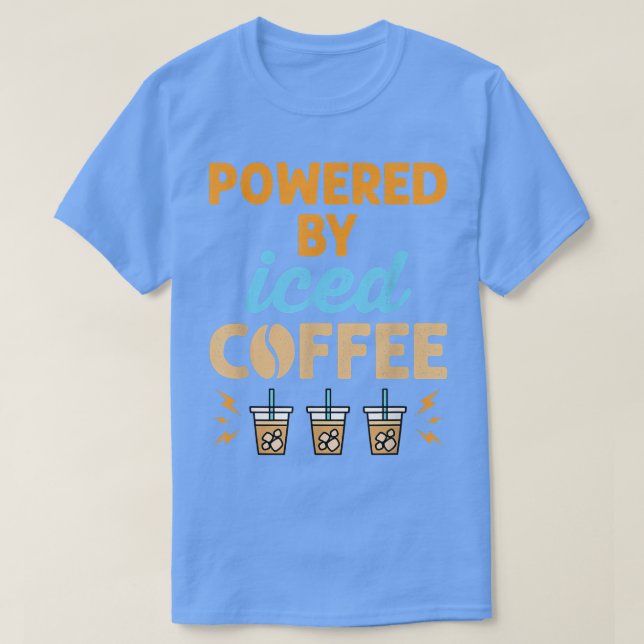 Powered by Iced Coffee  T-Shirt (Design Front)