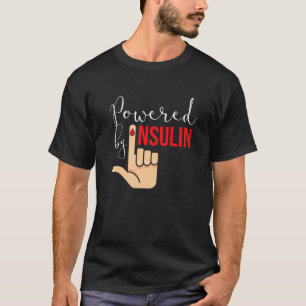 Powered By Insulin I Insulin Diabetics Sugar Patie T-Shirt