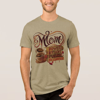 Powered by Love, Fuelled by Coffee T-Shirt Tri-Blend Shirt