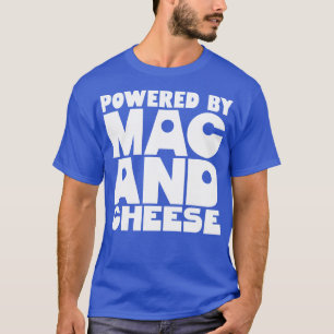 Powered By Mac And Cheese 1 T-Shirt