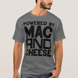 Powered By Mac And Cheese 4 T-Shirt