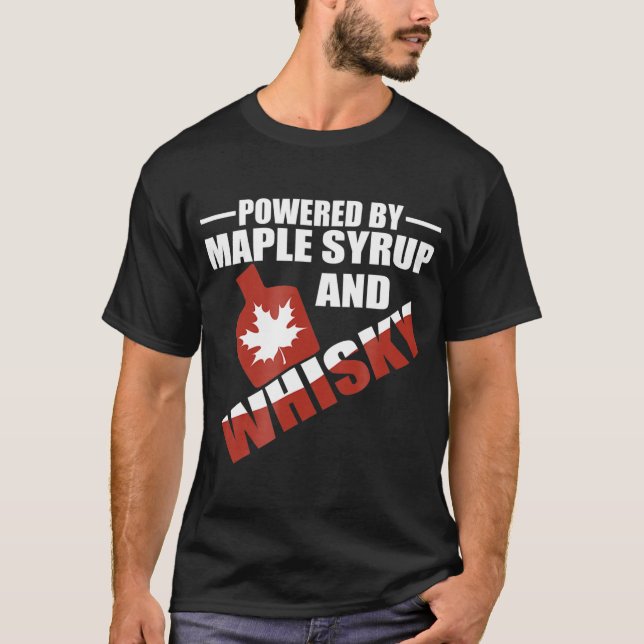 Powered By Maple Syrup and Whisky Canadian Hero T-Shirt (Front)