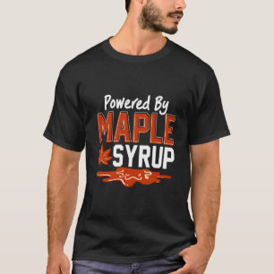 Powered By Maple Syrup Maple Tree Tapg Sugaring T-Shirt