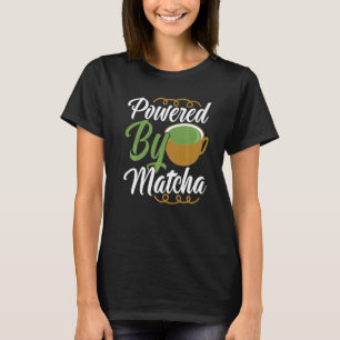 Powered By Matcha Drink   Green Tea Clothing T-Shirt