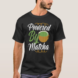 Powered By Matcha Drink Green Tea Clothing T-Shirt