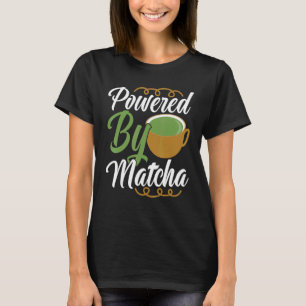 Powered By Matcha Drink     Green Tea Clothing T-Shirt