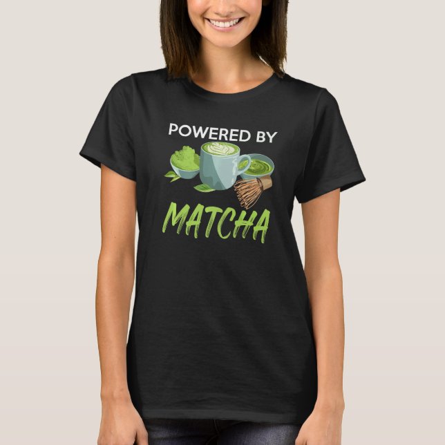 Powered By Matcha Green Powder Leaves Matcha T-Shirt (Front)