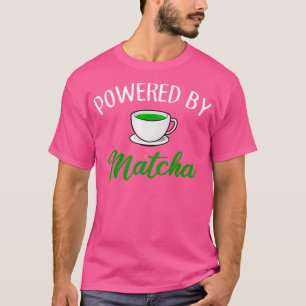 powered by matcha matcha 1 T-Shirt