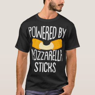 Powered By Mozzarella Sticks Funny Cheese Lover Fo T-Shirt