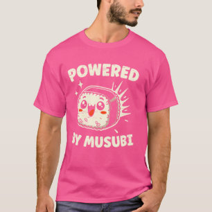 Powered By Musubi, Hawaiian Food, Rice Balls T-Shirt