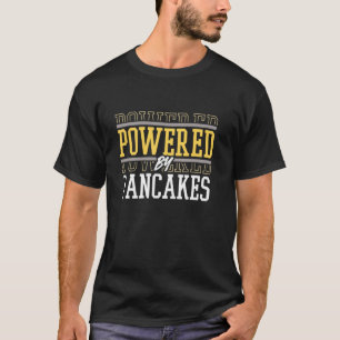 Powered By Pancakes Funny Breakfast Quote T-Shirt