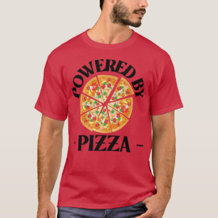 Powered by Pizza Italian Food Lover Funny Pizza T-Shirt