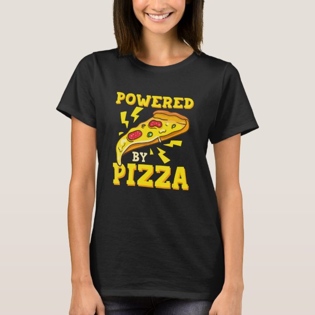 Powered By Pizza Pizza  Themed Party T-Shirt (Front)