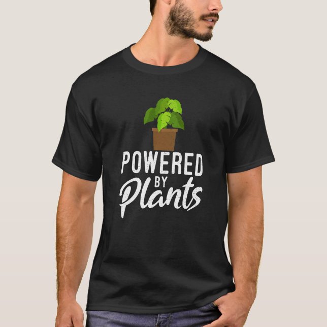 Powered By Plants  Plant Fanatic Plant Life Garden T-Shirt (Front)