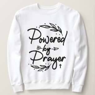 Powered By Prayer Christian Quote Sweatshirt