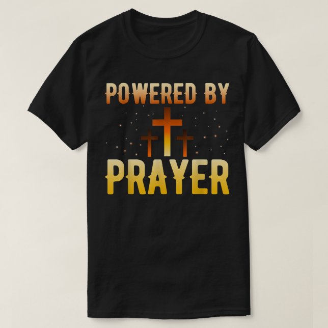 Powered By Prayer Faith T s Prayer Clothes Religio T-Shirt (Design Front)