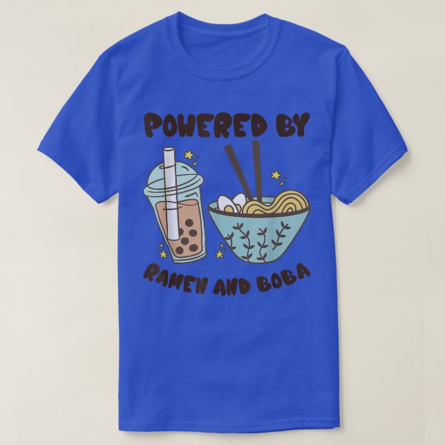 Powered By Ramen And Boba Tea Japanese Food Anime  T-Shirt (Design Front)
