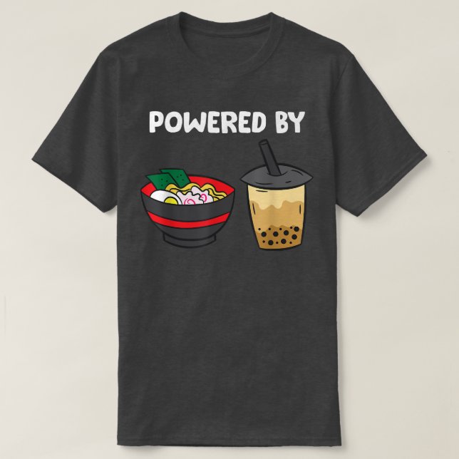 Powered By Ramen And Bubble Tea1561 T-Shirt (Design Front)