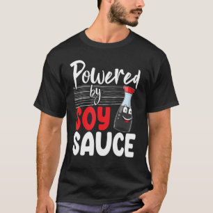 Powered By Soy Sauce Women Sauce Love Foodie 1 T-Shirt