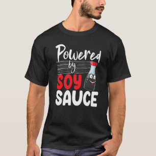 Powered By Soy Sauce Women Sauce Love Foodie 1 T-Shirt