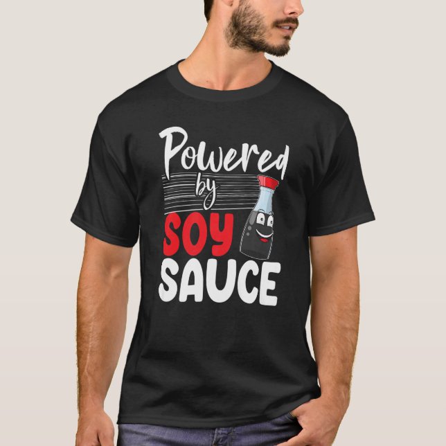 Powered By Soy Sauce Women Sauce Love Foodie 1 T-Shirt (Front)
