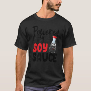 Powered By Soy Sauce Women Sauce Love Foodie T-Shirt