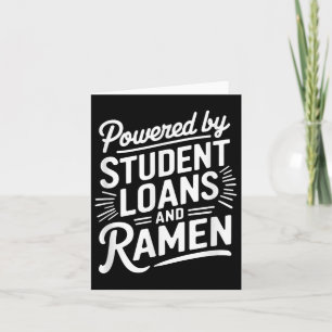 Powered By Student Loans And Ramen _2 Card