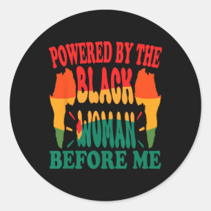 Powered By The Black Woman Before Me African Ameri Classic Round Sticker