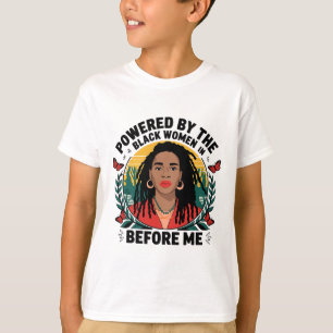 Powered By The Black Woman Before Me Black History T-Shirt